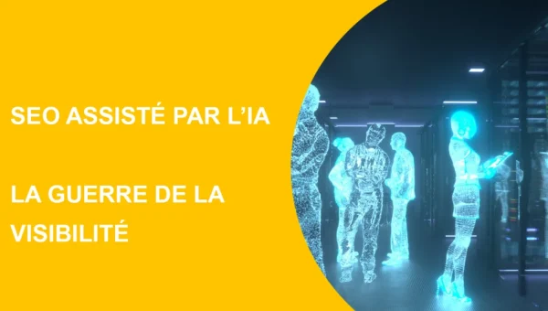 SEO assisté par l&rsquo;IA : comment rester visible avec l&rsquo;IA Générative